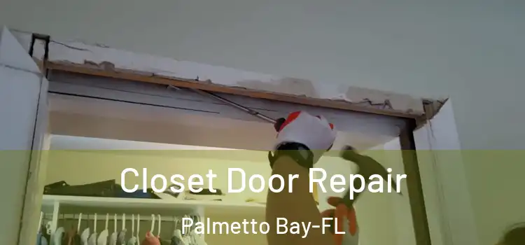 Closet Door Repair Palmetto Bay-FL
