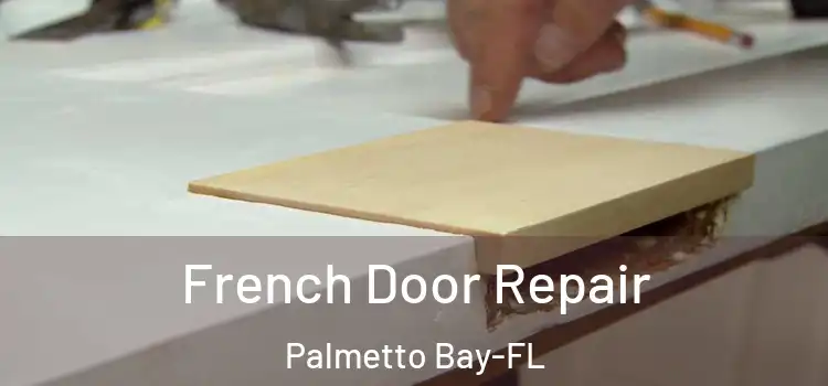  French Door Repair Palmetto Bay-FL