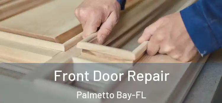  Front Door Repair Palmetto Bay-FL