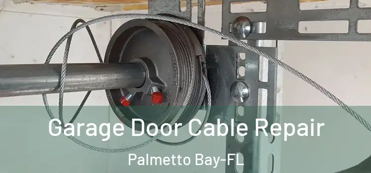 Garage Door Cable Repair Palmetto Bay-FL