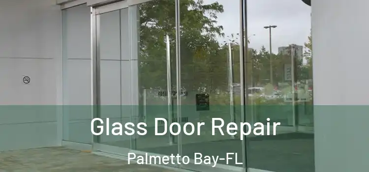  Glass Door Repair Palmetto Bay-FL