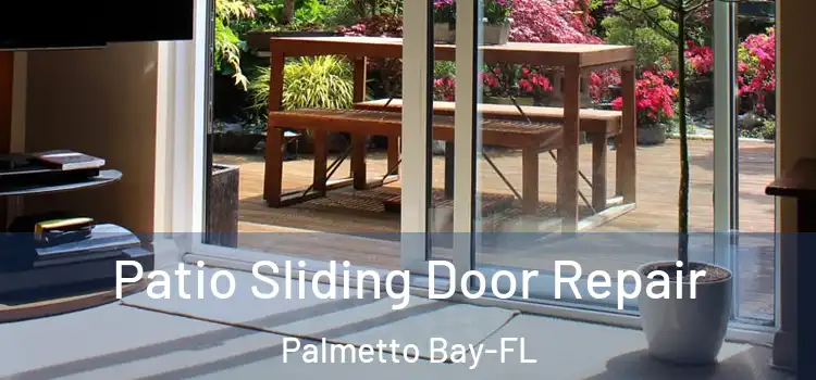  Patio Sliding Door Repair Palmetto Bay-FL