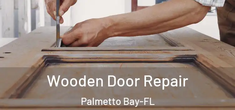  Wooden Door Repair Palmetto Bay-FL